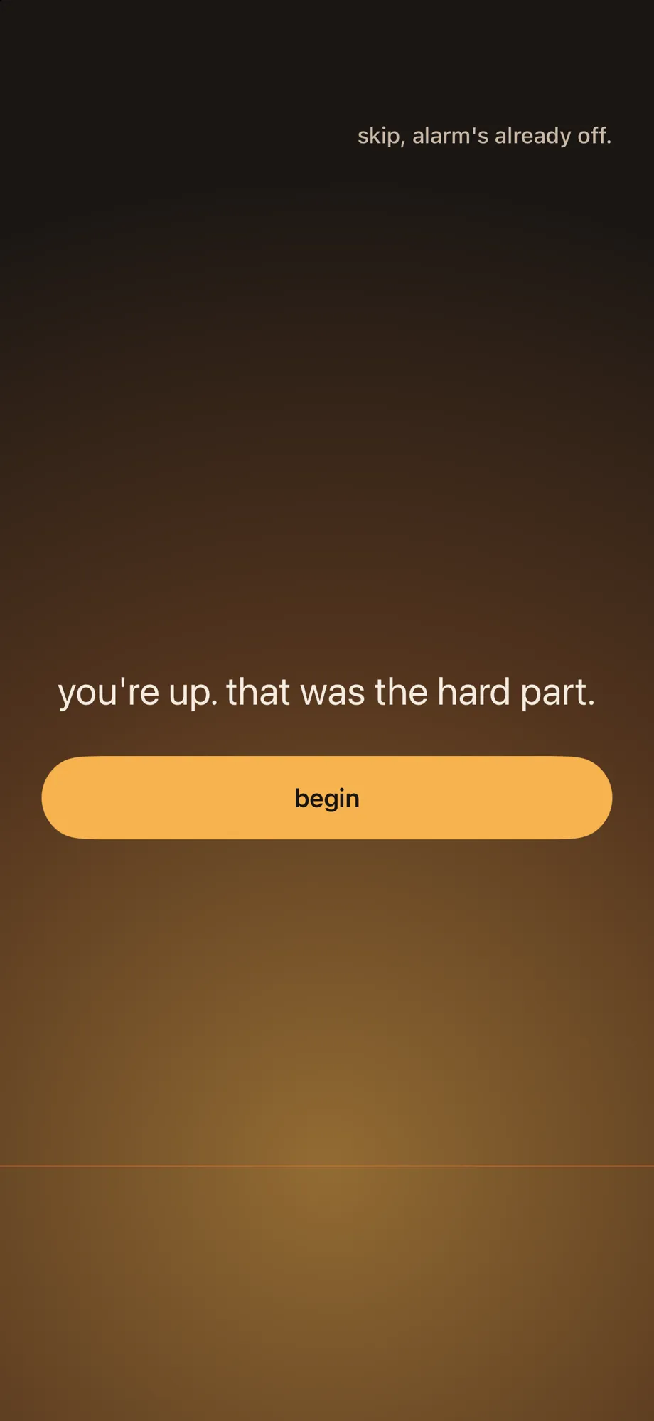 The ritual screen in warm amber: you're up. that was the hard part.